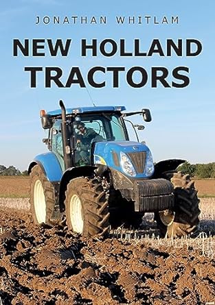 new holland tractors 1st edition jonathan whitlam 1445677679, 978-1445677675