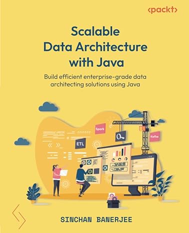 scalable data architecture with java build efficient enterprise grade data architecting solutions using java
