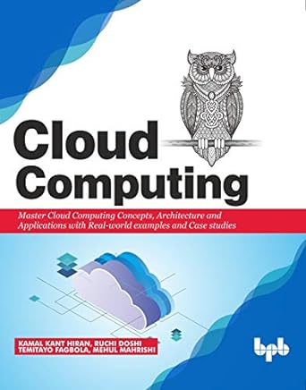 cloud computing master the concepts architecture and applications with real world examples and case studies