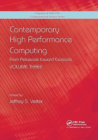 contemporary high performance computing from petascale toward exascale volume three 1st edition jeffrey s.