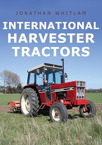 international harvester tractors 1st edition jonathan whitlam 1445693860, 978-1445693866