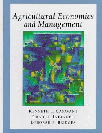 agricultural economics and management 1st edition kenneth l. casavant ,craig l. infanger ,deborah e. bridges