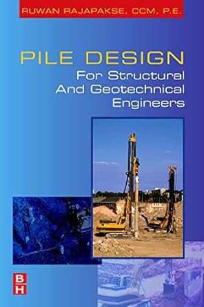 pile design for structural and geotechnical engineers 1st edition ruwan abey rajapakse 0750687630,