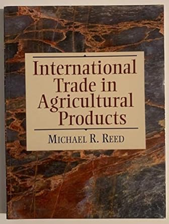 international trade in agricultural products 1st edition michael r reed 0130842095, 978-0130842091