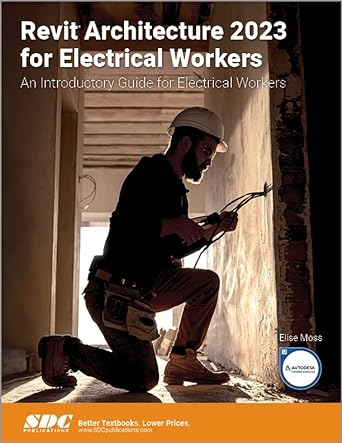 revit architecture 2023 for electrical workers an introductory guide for electrical workers 1st edition elise