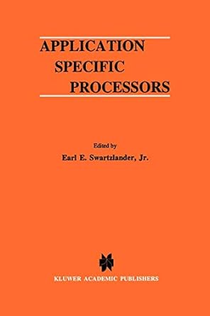 application specific processors 1st edition earl e. swartzlander jr. 1461286352, 978-1461286356