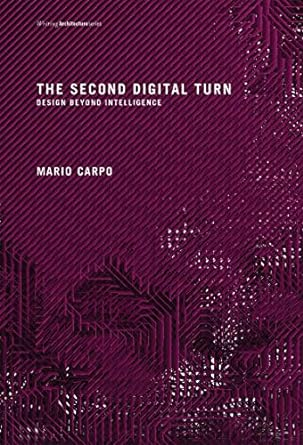 the second digital turn design beyond intelligence 1st edition mario carpo 0262534029, 978-0262534024