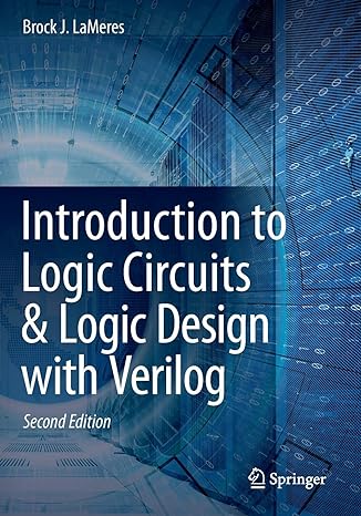 introduction to logic circuits and logic design with verilog 2nd edition brock j. lameres 3030136078,