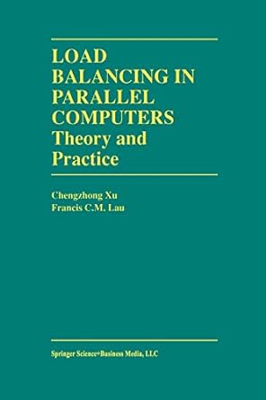 load balancing in parallel computers theory and practice 1st edition chenzhong xu 1475770669, 978-1475770667