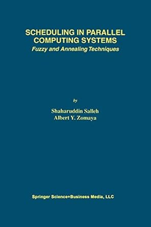 scheduling in parallel computing systems fuzzy and annealing techniques 1st edition shaharuddin salleh,