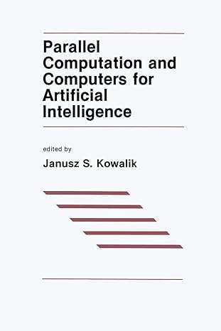 parallel computation and computers for artificial intelligence 1st edition j.s. kowalik 1461291887,