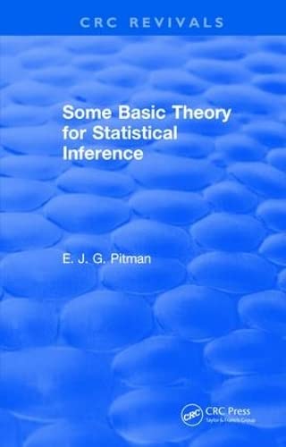 some basic theory for statistical inference 1st edition e j g pitman 1315897679, 9781315897677