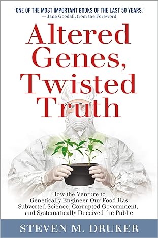 altered genes twisted 1st edition steven druker 0985616903, 978-0985616908