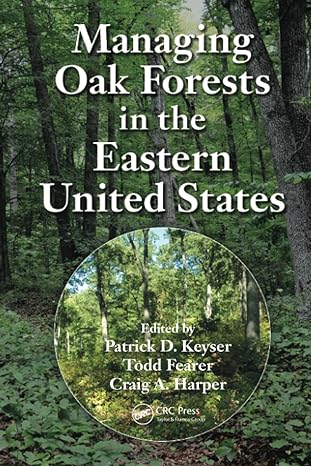 managing oak forests in the eastern united states 1st edition patrick d. keyser ,todd fearer ,craig a. harper