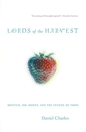 lords of the harvest biotech big money and the future of food 1st edition dan charles 073820773x,