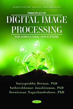 principles of digital image processing for agricultural applications 1st edition satheeshkumar janakiraman