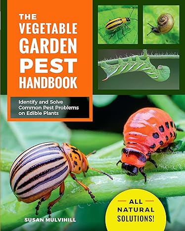 the vegetable garden pest handbook 1st edition susan mulvihill 0760370060, 978-0760370063