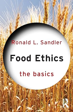 food ethics the basics 1st edition ronald l. sandler 0415836441, 978-0415836449