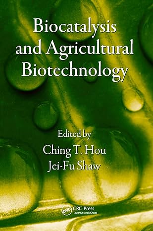 biocatalysis and agricultural biotechnology 1st edition ching t. hou ,jei-fu shaw 0367385694, 978-0367385699