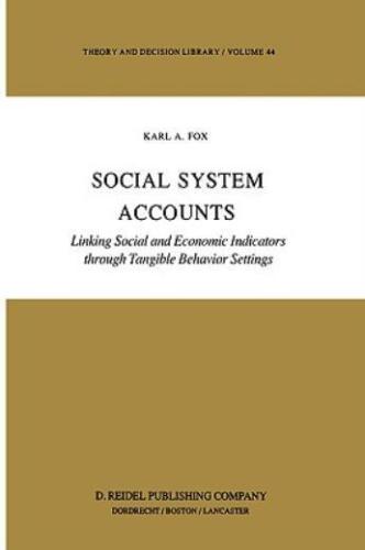 social system accounts linking social and economic indicators through tang 1st edition karl a. fox