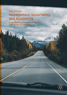 management uncertainty and accounting case studies theoretical models and useful strategis 1st edition akira