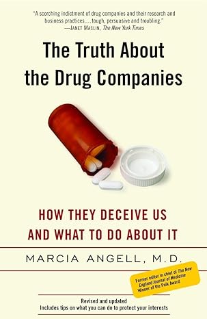 the truth about the drug companies how they deceive us and what to do about it 1st edition marcia angell