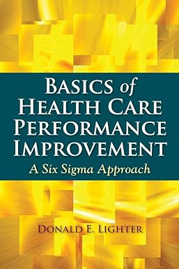 basics of health care performance improvement a lean six sigma approach 1st edition donald lighter