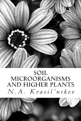 soil microorganisms and higher plants 1st edition n.a. krasilnikov 1508881901, 978-1508881902