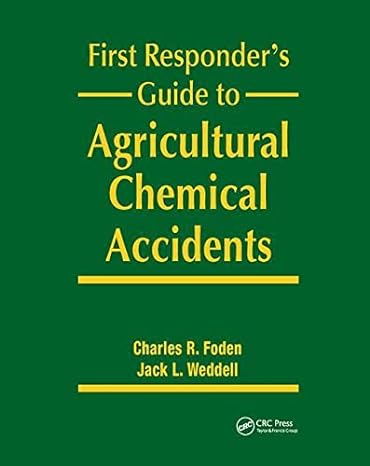 first responder s guide to agricultural chemical accidents 1st edition charles r. foden ,jack l. weddell