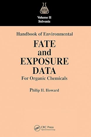 handbook of environmental fate and exposure data for organic chemicals volume ii 1st edition philip h. howard