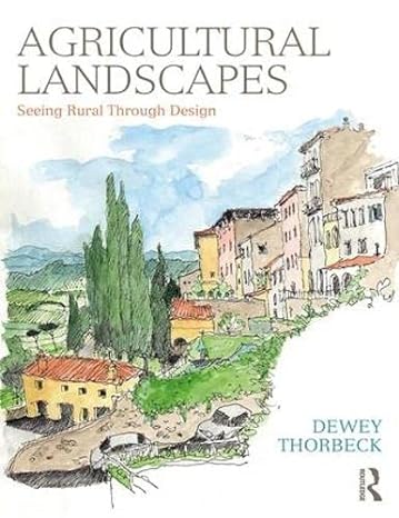 agricultural landscapes seeing rural through design 1st edition dewey thorbeck 1138308188, 978-1138308183