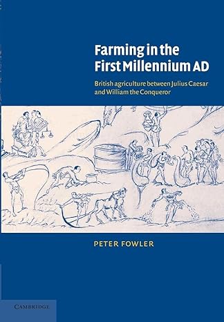 farming in the first millennium ad british agriculture between julius caesar and william the conqueror 1st