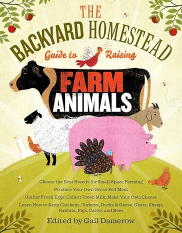 the backyard homestead guide to farm animals 1st edition gail damerow 1603429697, 978-1603429696