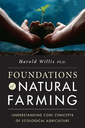 foundations of natural farming 1st edition harold willis ,ph.d. 1601730071, 978-1601730077