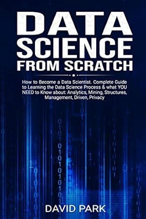data science from scratch how to become a data scientist complete guide to learning the data science process