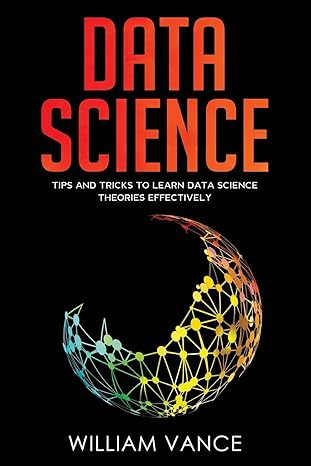 data science tips and tricks to learn data science theories effectively 1st edition william vance 1913597253,