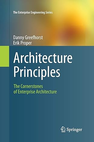architecture principles the cornerstones of enterprise architecture 1st edition danny greefhorst ,erik proper