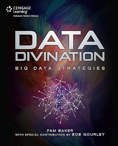 data divination big data strategies 1st edition pam baker ,bob gourley 1305115082, 978-1305115088