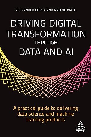 driving digital transformation through data and ai a practical guide to delivering data science and machine