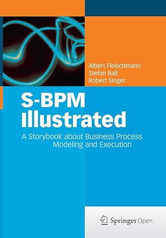 s bpm illustrated a storybook about business process modeling and execution 1st edition albert fleischmann