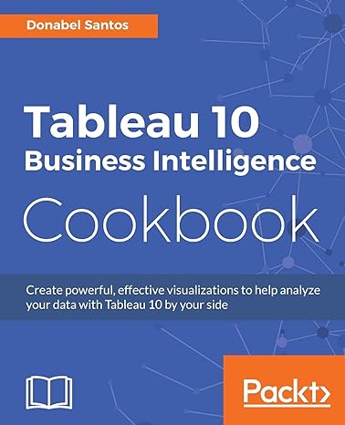 tableau 10 business intelligence cookbook 1st edition donabel santos 1786465639, 978-1786465634