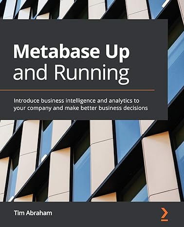 metabase up and running introduce business intelligence and analytics to your company and make better