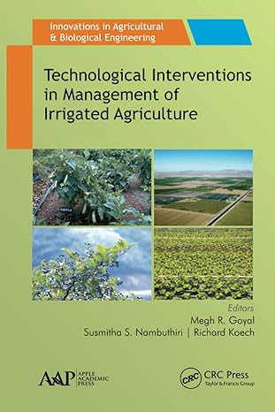technological interventions in management of irrigated agriculture 1st edition megh r. goyal ,susmitha s.