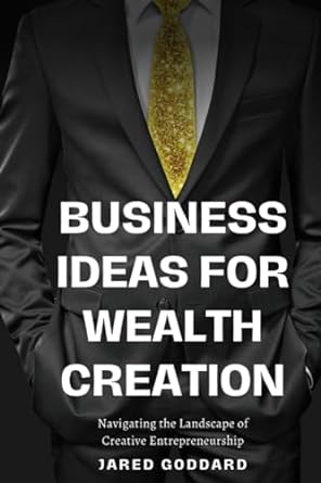 business ideas for wealth creation navigating the landscape of creative entrepreneurship 1st edition jared