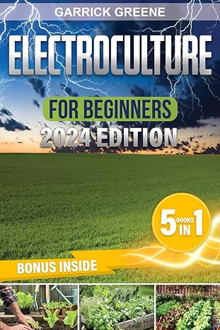 electroculture for beginners 2024 2024th edition garrick greene 979-8853667945