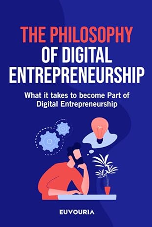 the philosophy of digital entrepreneurship what it takes to become part of digital entrepreneurship 1st