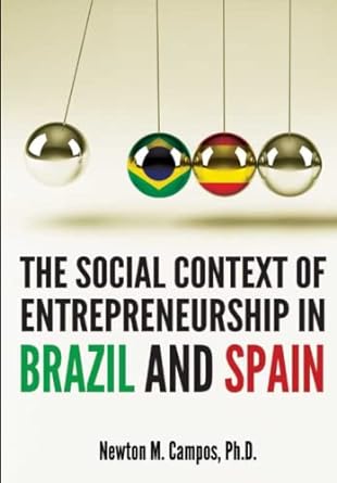 the social context of entrepreneurship in brazil and spain 1st edition newton m. campos 979-8807126016