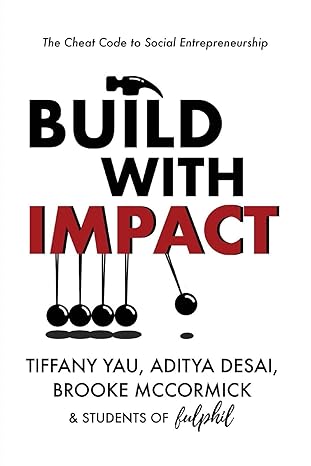 build with impact the cheat code to social entrepreneurship 1st edition tiffany yau ,aditya desai ,brooke