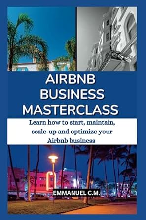 airbnb business masterclass entrepreneurship the practice and mindset on how to start a successful airbnb
