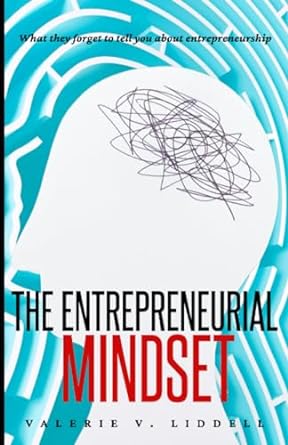 the entrepreneurial mindset what they forget to tell you about entrepreneurship 1st edition valerie v liddell